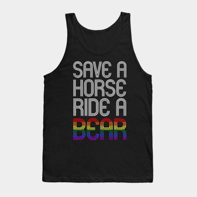 SAVE A HORSE RIDE A BEAR Tank Top by SquareClub